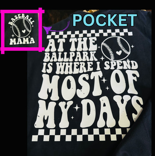 At The BallPark is Where I Spend Most of My Days Tee