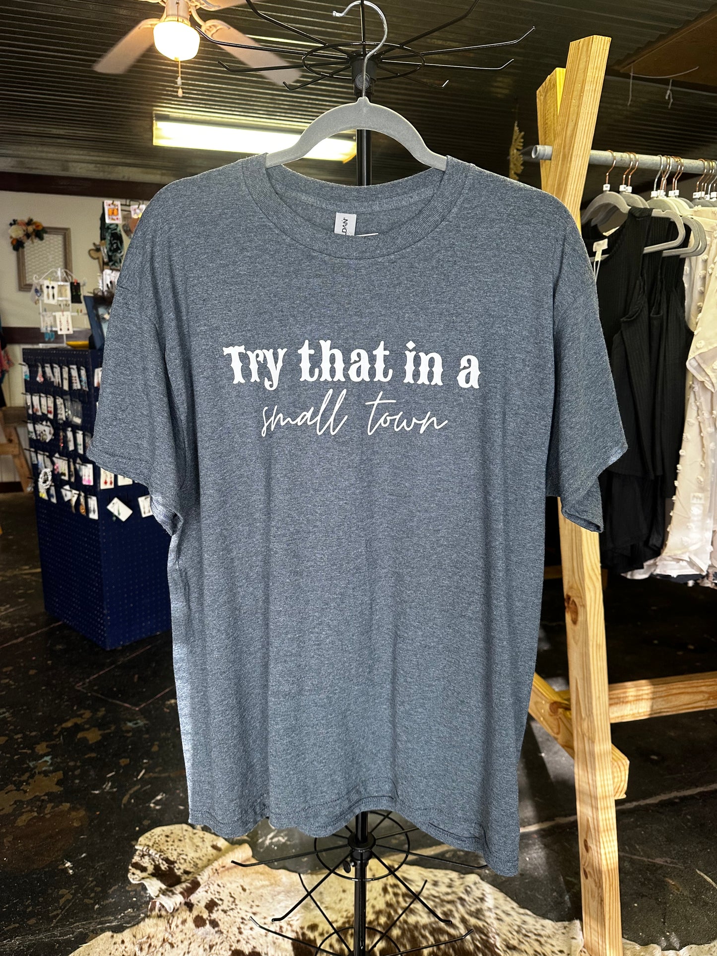 Try That in a Small Town Tee