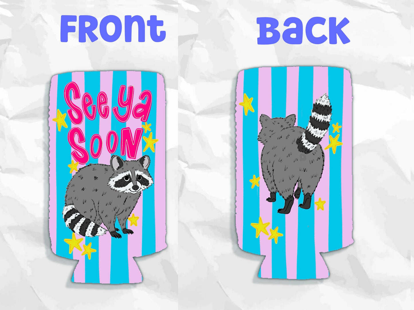 See ya soon raccoon funny koozie: Slims